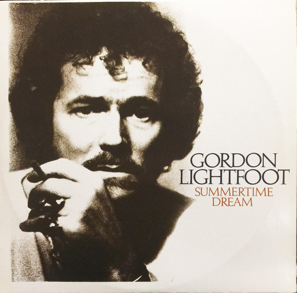 Gordon Lightfoot – Summertime Dream  Folk Rock, Acoustic Featuring The Wreck Of The Edmund Fitzgerald