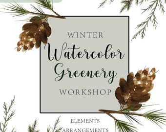 Winter Watercolor Greenery Workshop PDF | Step-by-Step Guide to Watercolor Pine and Greenery | Arrangements & Wreath Tutorials