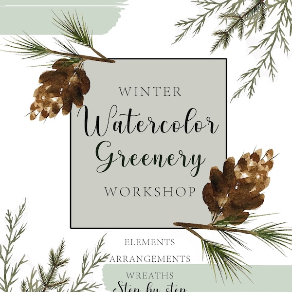 Winter Watercolor Greenery Workshop: Step by step guide to watercolor foliage, arragements, and wreaths