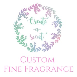 Create-A-Scent Custom Fine Fragrance, Custom Handcrafted Perfume for Women, Men and Unisex, Personalized Perfume, Personalized Fragrance