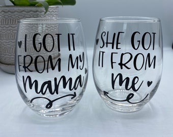 Matching Mom and Daughter Wine Glass Set: 'I Got It From My Mama'