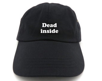 dead inside hat - dad hat - funny hat - tumblr hat - gifts for her - gifts for him