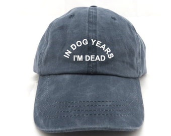 In Dog Years I'm Dead Dad Hat – Funny Cotton Baseball Cap