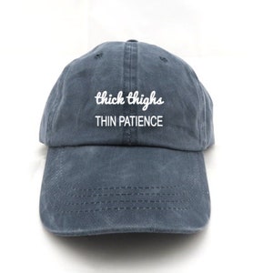 Thick Thighs Thin Patience, Embroidered Dad Hat, Sassy, Women's Humor, Baseball  Cap 