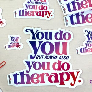 You Do You But Maybe Also You Do Therapy Funny Mental Health Quote Sticker, Magenta & Purple Therapy Quote Custom Easy Peel Vinyl Sticker