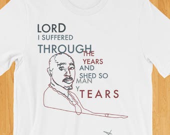 Tupac Shirt, Tupac T-Shirt, Shed So Many Tears,  Hip Hop Shirt, Gift for Brother, Gift for  Sister Friend, 2pac fan gift, 2pac Shirt