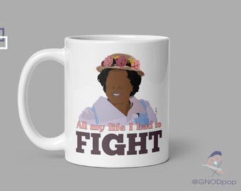 All My Life I Had to Fight -The Color Purple Art Mug -  Classic Movie Mug, Feminist mug,  Gift for BFF, Gift for Mom, Gift for Sister Mug