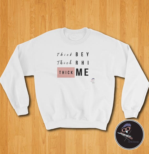 Thick Sweater, Thick Bey, Thick Rhi, Thick Me, Thick Thighs, Curvy, Bee-hive, Woman's Empowerment, Uni-sex Sweater Hoodie Sweatshirt