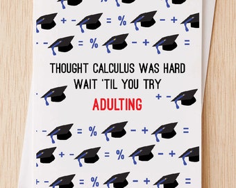 Funny Graduation Card - Cute Graduation Card, Congratulations Card, Thought Calculus was Hard wait 'til you try Adulting -9A