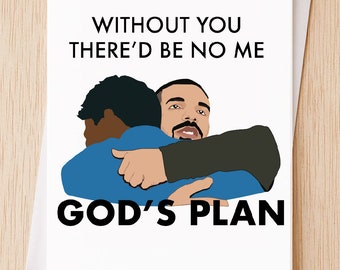 Without You There'd Be No Me -Gods Plan Friendship Card, Funny Thinking of you Card, Birthday Card - 72A