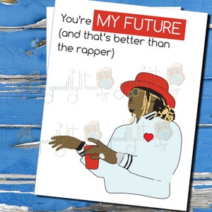 Funny Love Card, "You are my future" tarjeta de cultura pop, tarjeta de aniversario lindo, tarjetas de hip hop, tarjetas descaradas - 93A