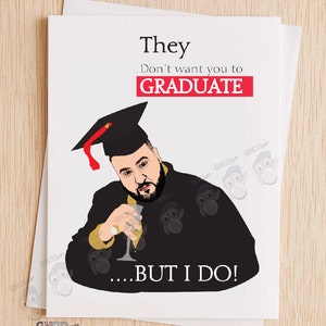 DJ Khaled Funny Graduation Card, Ils ne veulent pas que vous graduiez, drôle de carte de graduation, cartes hip hop effrontées, Cartes Félicitations -32A
