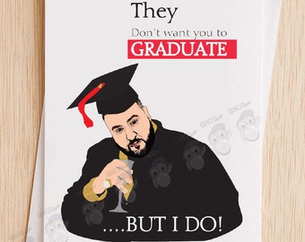DJ Khaled Funny Graduation Card, They don't want you to Graduate, Funny Graduation card, cheeky hip hop cards, Congratulations Card -32A