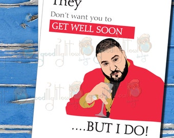 Funny Get Well Card, Dj Khaled, They dont want you to get well soon, Dj Khaled Card, cheeky card, hip hop cards, Keys to success - 92A