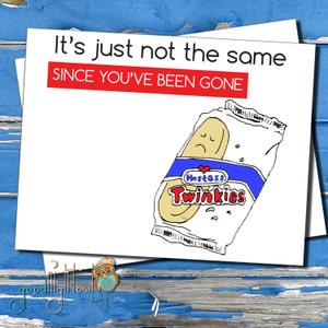 Je m'ennuie carte, "ce n'est tout simplement pas la même chose depuis que vous avez été parti" twinkies, Love card, je suis désolé carte, mignon, drôle, en pensant à vous carte- 10A