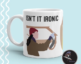 Alanis  Isn't It Ironic, Feminist Coffee Mug, Gift for Coworker, Funny Unique Gift for Friend, Gift for Sister, 90s TV, Pop Culturre