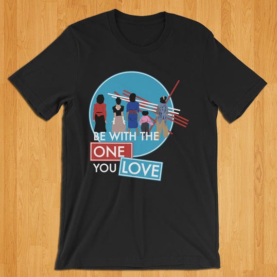 The Cosby Show T- Shirt -Be with the one you love, Unisex T-Shirt, Classic TV 90's, 80's T-Shirt, Gift for Boyfriend, Gift for Girlfriend
