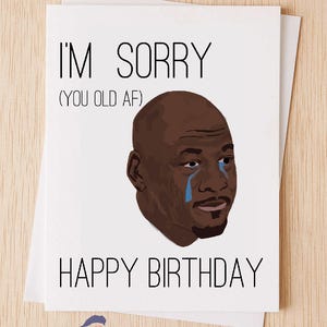 Tarjeta de llanto de Micael Jordan: "Lo siento, viejo AF", tarjeta de feliz cumpleaños divertida, tarjeta de feliz cumpleaños, tarjeta de novia, tarjeta de novio -35A