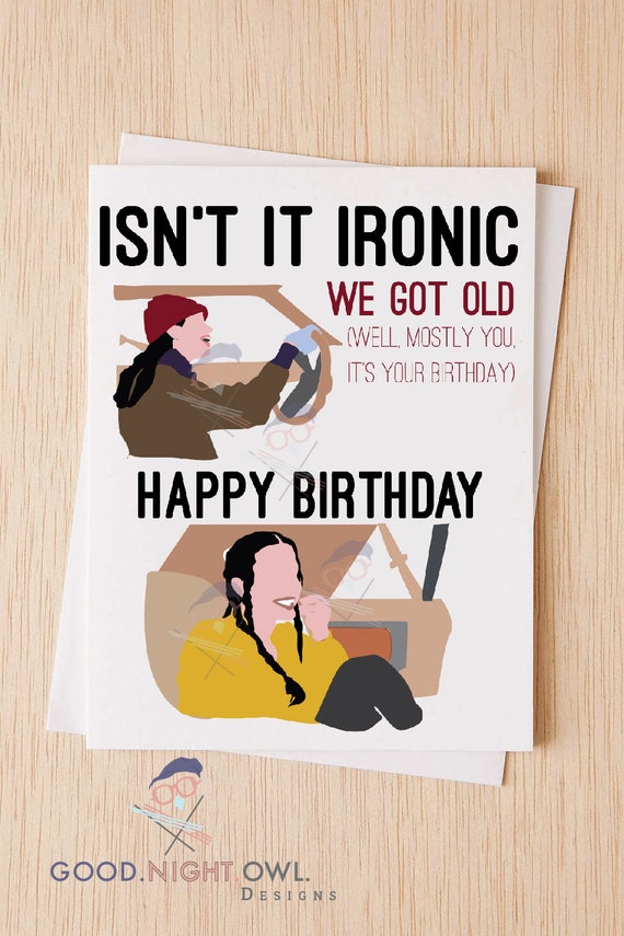 Alanis  Isn't It Ironic Happy Birthday Card, Pop Culture, 90's Music, Funny Happy Birthday Card - 81A