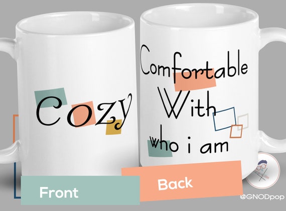 Cozy Mug - Motivational Inspirational Coffee Mug, Gift For Wife, Gift For Girlfriend, Boyfriend Gift, Beyhive Gift for Sister, Unique Mug