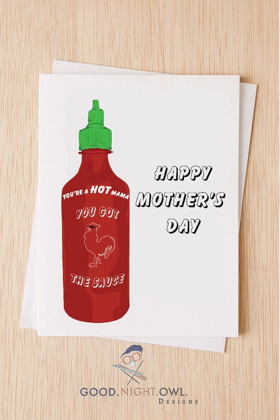 Happy Mother's Day Card, You got the Sauce, One Hot Mama, Sriracha Hot Sauce Card, Card For Wife, Card For BFF, Funny Card For Mother