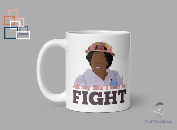 All My Life I Had to Fight -The Color Purple Art Mug -  Classic Movie Mug, Feminist mug,  Gift for BFF, Gift for Mom, Gift for Sister Mug