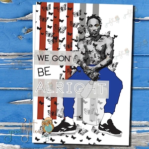 Kendrick Lamar kaart, we Gon worden in orde, hip hop kaart, Kendrick Lamar kunst, verjaardag kaart, geïllustreerde Card, te Pimp een vlinder-96A