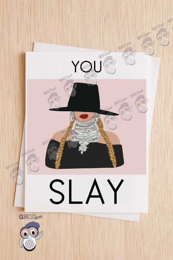 You Slay, Formation Friendship Card, Bey Hive Card, Card for Friend, Card for Sister, Motivational Card, Mother's Day Card - 79A