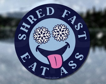 Shred Fast, Eat Ass Sticker - The Perfect Addition for Your HydroFlask Water Bottle, Yeti Cooler, Laptop, and More! - Silly Funny Joke Decal