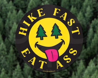 Hike Fast, Eat Ass Vinyl Sticker - Perfect for Your Water Bottle, Cooler, Laptop, and More! - Embrace the Playful Side of Outdoor Adventure