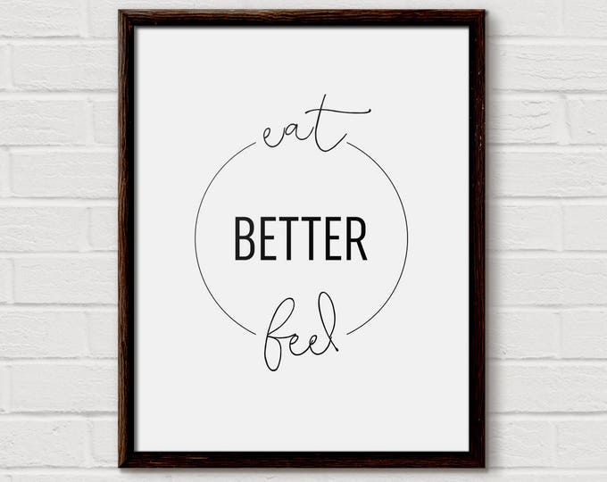 Food Quote, Food Quotes, Healthy Quote, Kitchen Typography, Eat Better Feel Better, Kitchen Pictures, Modern Kitchen Print, White Kitchen