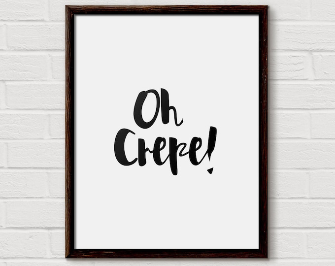 Kitchen Wall Art, Oh Crepe, Funny Kitchen Sign, Kitchen Print, Funny Kitchen Prints, Quote Artwork, Oh Crap, Kitchen Quote, Funny, Puns