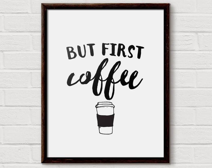 But First Coffee, coffee, home decor, kitchen decor, coffee sign, coffee print, coffee lover, coffee art, coffee bar, coffee lover gift