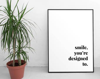 Smile you're designed to wall art Motivational quote Dorm wall art Black and white Minimal style Designer gift Lowercase letters