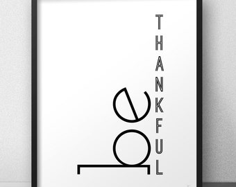 Be thankful print Thanksgiving wall art Gratitude thankfulness Black and white poster Inspirational quote Minimal style Optimism phrase