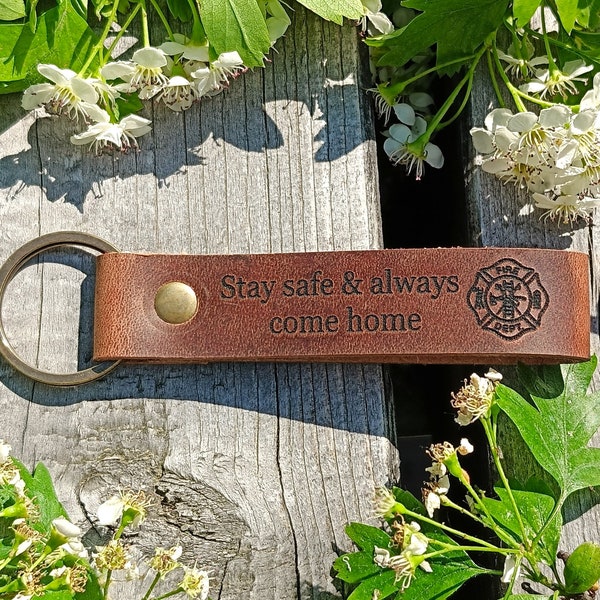 Stay Safe & Always Come Home Keychain, Thick Premium Leather Keyring, Personalised, Laser Etched, Firefighter, Fireman Gift From Wife, Hero