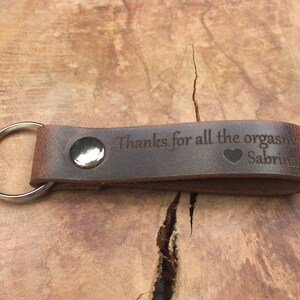 Thanks For All The Orgasms Keychain, Thick Premium Leather Keyring, Personalised, Laser Etched, I Love You Keychain, Gift For Her, Boyfriend