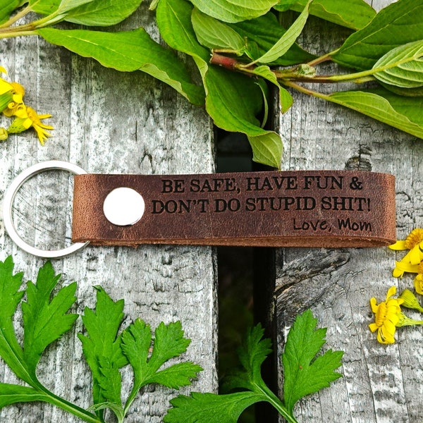 Be Safe Have Fun & Don't Do Stupid Shit Keychain, Thick Premium Leather Keyring, Personalised, Laser Etched,Funny Keychain, Gift From Mom