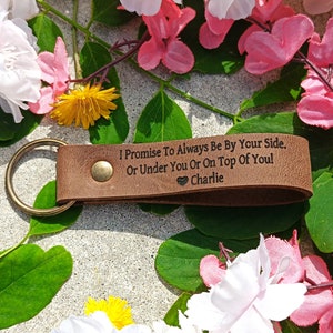 I Promise To Always Be By Your Side Or Under You Or On Top Of You Keychain, 28 COLORS Premium Leather Keyring, Personalised, Laser Etched
