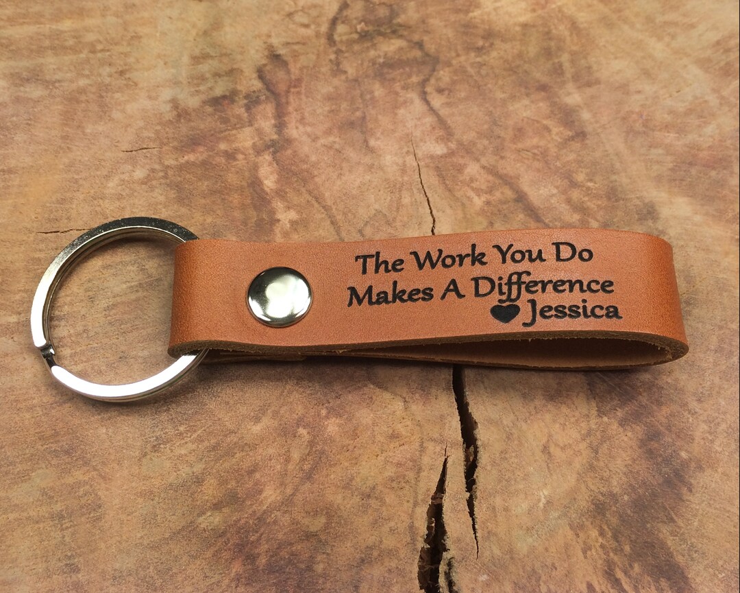 The Work You Do Makes A Difference Keychain, Thick Premium Leather