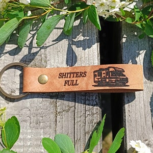 Shitter&#39;s Full Keychain, Personalised Leather Keyring, Laser Etched Gift, Motorhome Owner, Camper Van, Camping, Wanderlust, Travel Off Grid