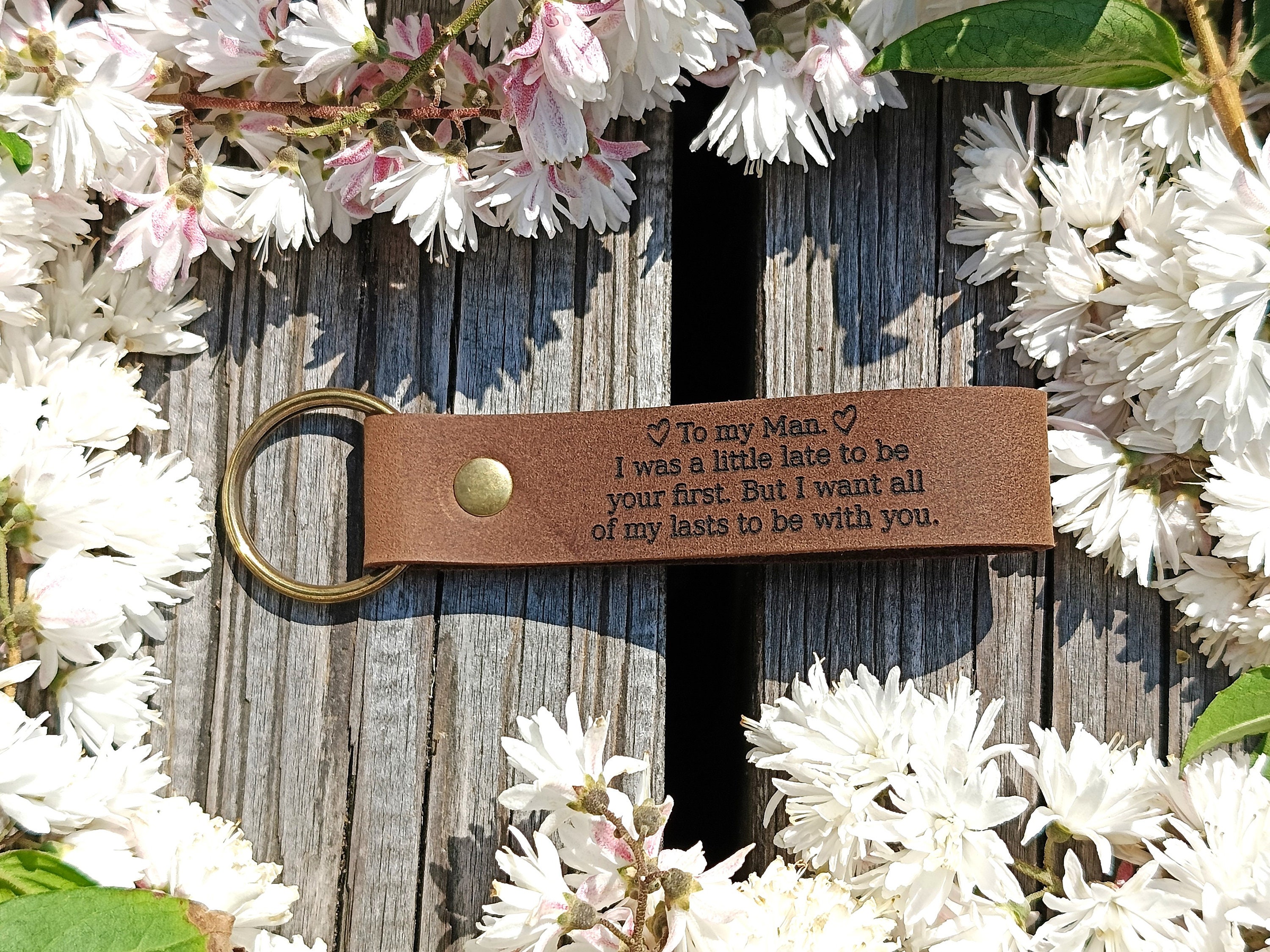 To My Man. I Was A Little Late to Be Your First. All of My Lasts to Be With You Keychain Thick Premium Leather Keyring Personalised Gift Etsy UK