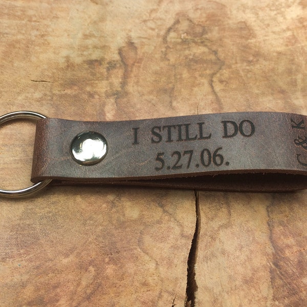 3rd Anniversary Gift / I Still Do Keychain, Thick Premium Leather Keyring, Personalised, Laser Etched, Wedding Date And Initials, His Hers