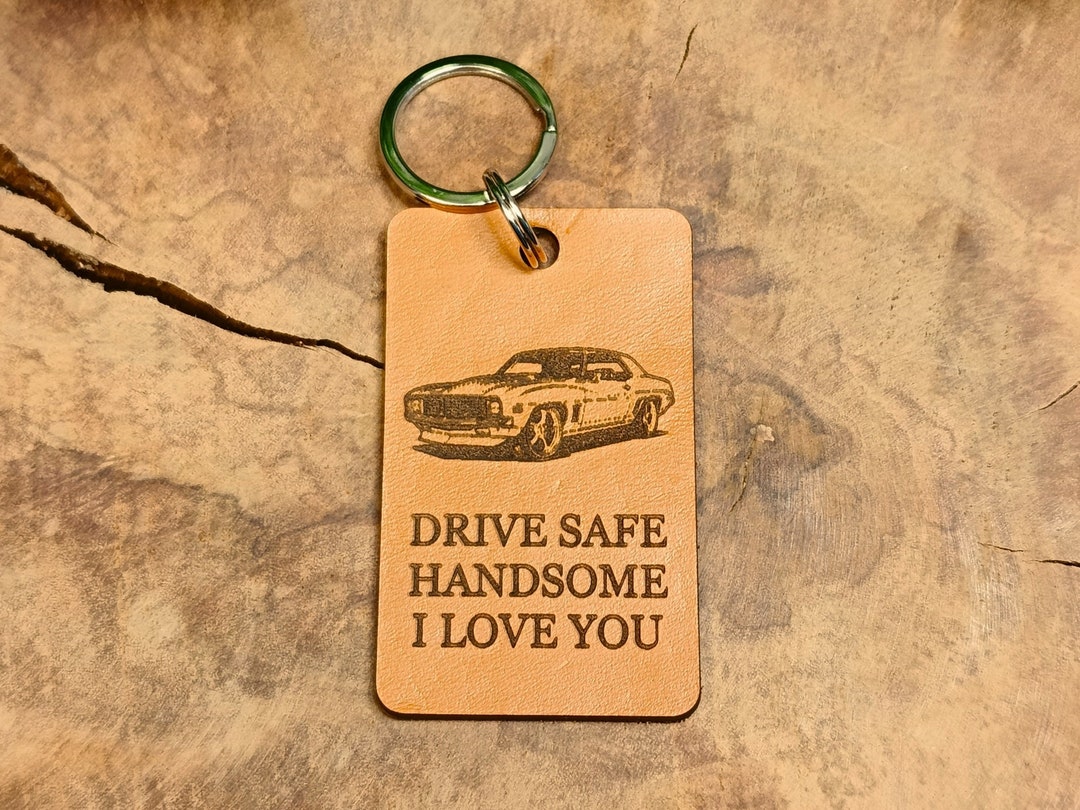 Drive Safe Handsome I Love You Keychain, Personalised Leather Keyring