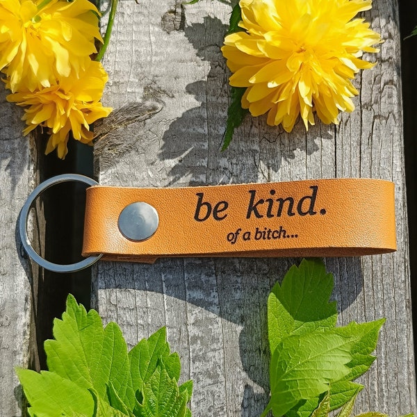 Funny Keychain, Be Kind Of A Bitch, Thick Premium Leather Keyring, Personalised, Laser Etched, Best Friends, ChristmasGift, Sarcastic Gift