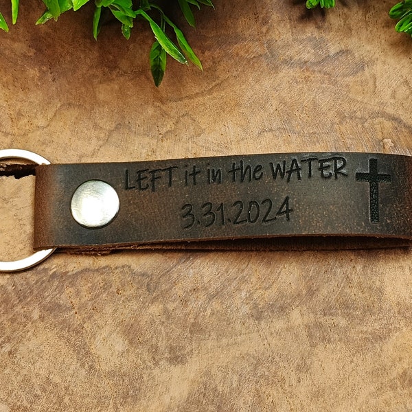 Left It in The Water Keychain, Thick Premium Leather Keyring, Personalised, Laser Etched, Baptism Keychain, Adult Christian, Teen Boy Girl