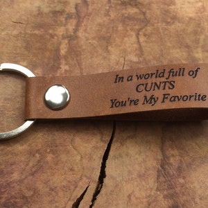 In A World Full Of CUNTS You're My Favorite Keychain, Personalised Leather Keyring, Laser Etched, Funny Gifts For Husband, BFF Friend Rude