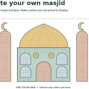 May include: A printable craft sheet titled Create your own masjid with instructions to color, cut, arrange and glue. The graphic shows a central building with a tan dome, light green walls, arched windows, and two pink minarets with gold crescents.