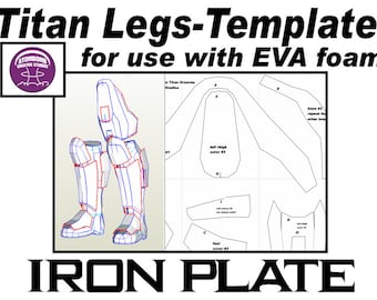 May include: A printable template for making Titan legs out of EVA foam. The template includes instructions for cutting and assembling the pieces. The template is labeled with the text "Titan Legs-Template for use with EVA foam" and "IRON PLATE".