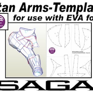 May include: A printable template for creating Titan Arms from EVA foam. The template includes multiple pieces for the arm, including the shoulder, bicep, forearm, and hand. The template is labeled "SAGA" and is designed by Atombomb Creative Studios.